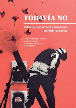 Todavía no, Dolores Romero, Ana Guglielmucci, Miguel Valls González, Laura Martínez, Giulia Marchese, Juan Pablo Vera Lugo, Maira Ixchel Benítez Jiménez, María Paula Saffon, Ximena Antillón Najlis, Ángel Ruiz Tovar, Érika Liliana López López