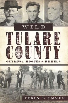 Wild Tulare County, Terry L. Ommen