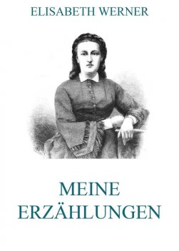 Meine Erzählungen, Elisabeth Werner