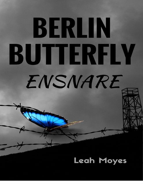 Berlin Butterfly – Ensnare, Leah Moyes