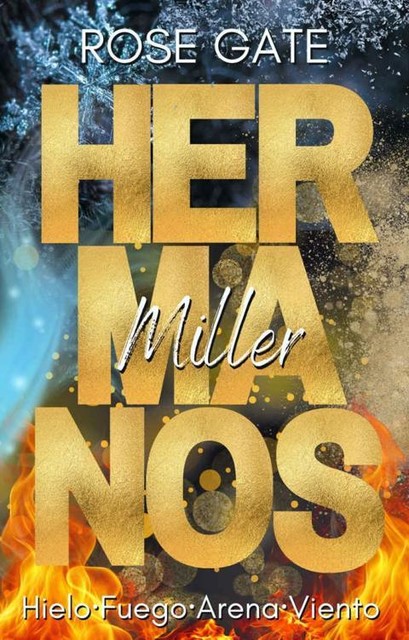 SERIE HERMANOS MILLER COMPLETA: Una serie de enemies to lovers con romántica, thriller, acción y aventuras. (Spanish Edition), Rose Gate