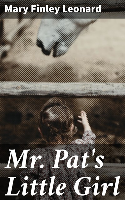 Mr. Pat's Little Girl, Mary Finley Leonard