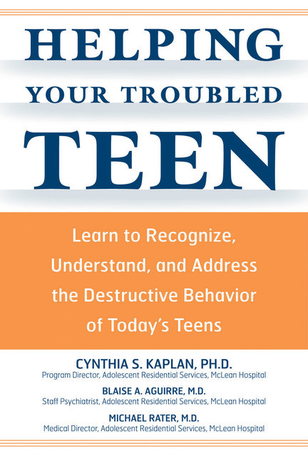 Helping Your Troubled Teen, Cynthia Kaplan, Blaise Aguirre, Michael Rater