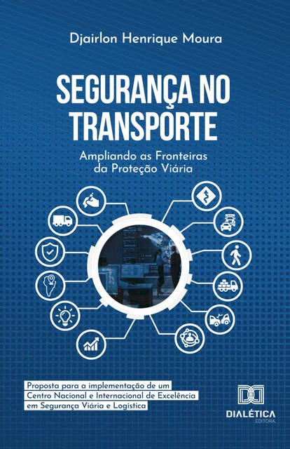 Segurança no Transporte: Ampliando as Fronteiras da Proteção Viária, Djairlon Henrique Moura