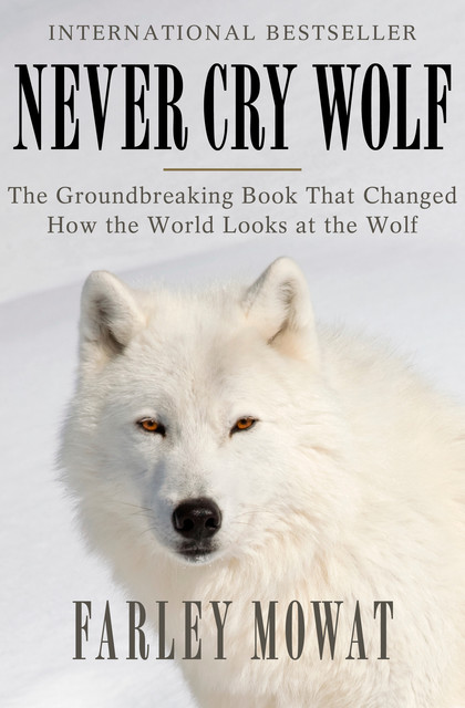 Never Cry Wolf, Farley Mowat