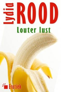 Louter lust, Lydia Rood