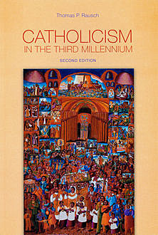 Catholicism in the Third Millennium, Thomas P. Rausch