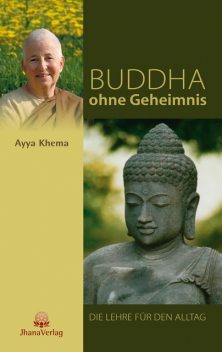 Buddha ohne Geheimnis, Ayya Khema