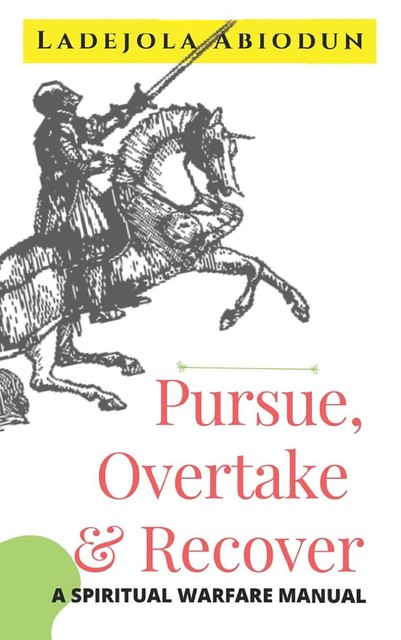 Pursue, Overtake and Recover, Ladejola Abiodun