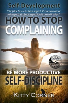 How to Stop Complaining & Start Being Productive! (Positive Thinking Book), Tom Brown