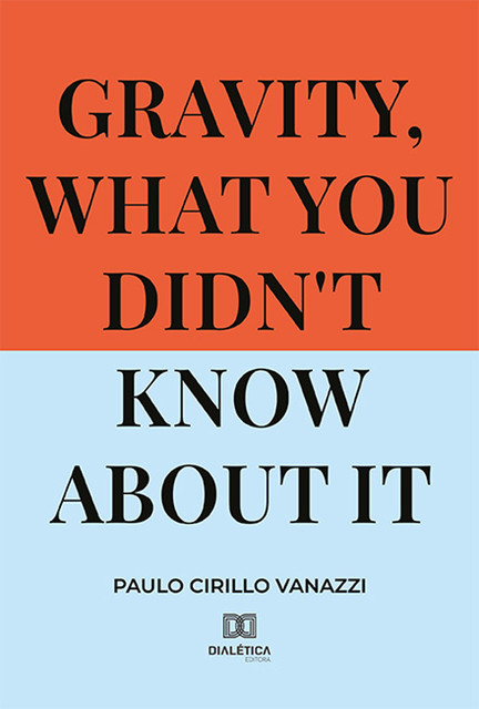 Gravity, what you didn't know about it, Paulo Cirillo Vanazzi