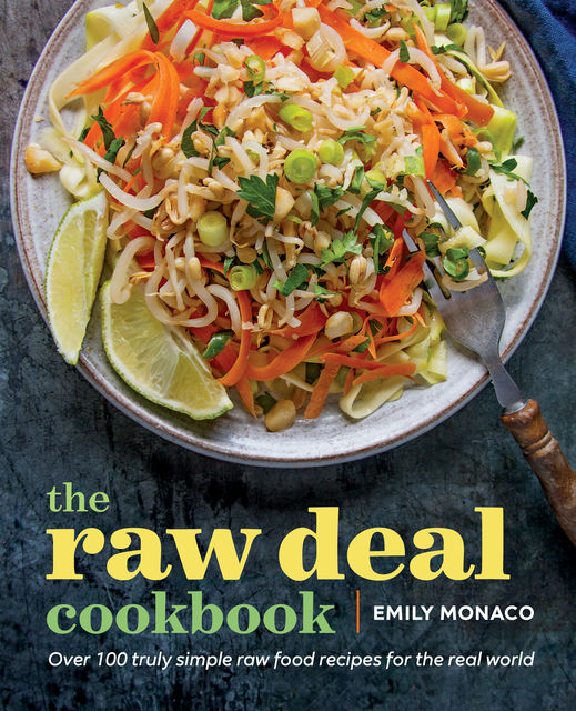 The Raw Deal Cookbook, Emily Monaco