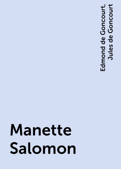  Manette Salomon, Jules de Goncourt, Edmond de Goncourt