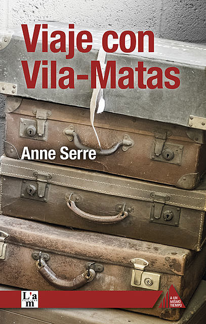 Viaje con Vila-Matas, Anne Serre