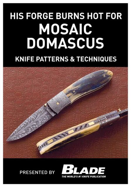 His Forge Burns Hot for Mosaic Damascus: Knife Patterns & Techniques, Joe Kertzman