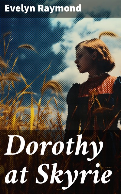 Dorothy at Skyrie, Evelyn Raymond