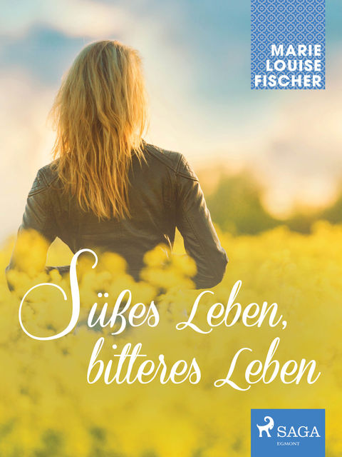Su&#776;&#223;es Leben, bitteres Leben, Marie Louise Fischer