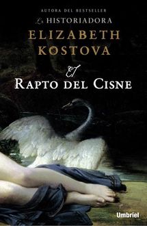 El Rapto Del Cisne, Elizabeth Kostova