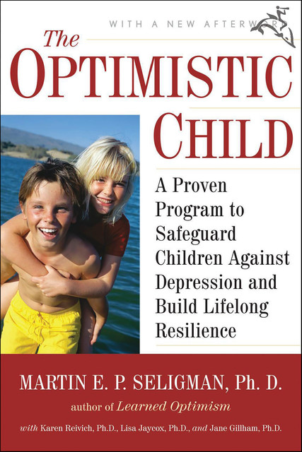 The Optimistic Child, Martin Seligman, Karen Reivich, Jane Gillham, Lisa Jaycox