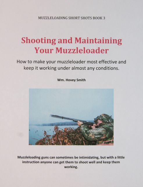 Shooting and Maintaining Your Muzzleloader, Wm.Hovey Smith
