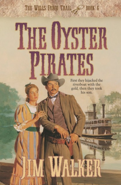 Oyster Pirates (Wells Fargo Trail Book #6), James Walker