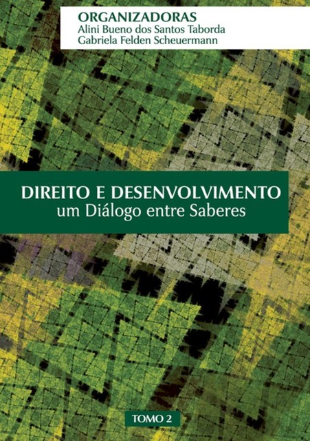 Direito E Desenvolvimento, Gabriela Felden Scheuermann, alini Bueno Dos Santos Taborda