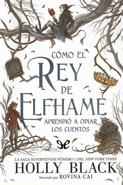 Cómo el rey de Elfhame aprendió a odiar los cuentos, Holly Black