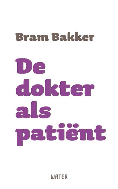 De dokter als patiënt, Bram Bakker
