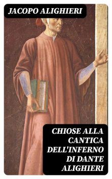 Chiose alla cantica dell'Inferno di Dante Alighieri, Jacopo Alighieri