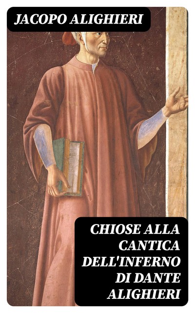 Chiose alla cantica dell'Inferno di Dante Alighieri, Jacopo Alighieri