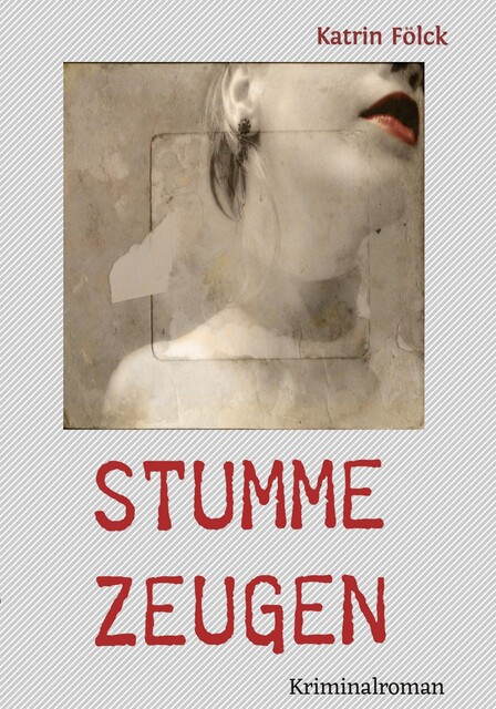 Stumme Zeugen, Katrin Fölck