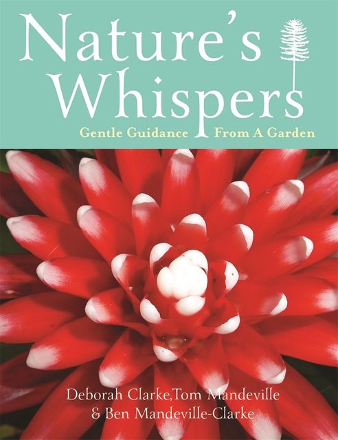 Nature's Whispers, Ben Mandeveille-Clarke, Deborah Clarke, Tom Mandeville