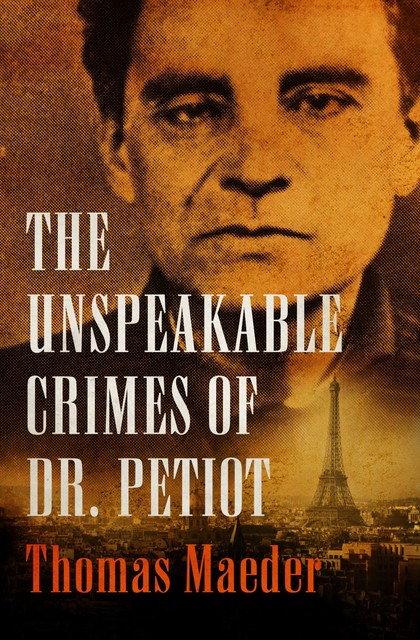 The Unspeakable Crimes of Dr. Petiot, Thomas Maeder