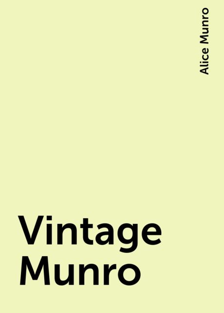 Vintage Munro, Alice Munro