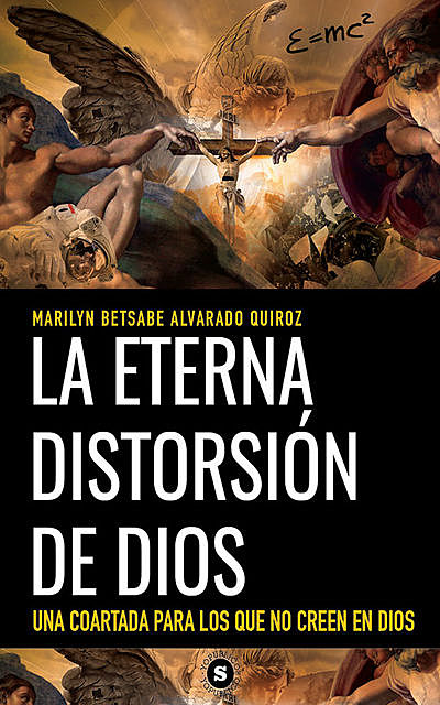 La eterna distorsión de Dios, Marilyn Betsabe Alvarado Quiroz