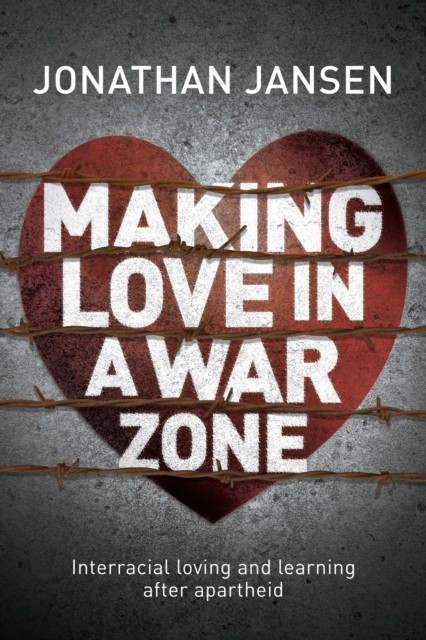 Making Love in a War Zone, Jonathan Jansen