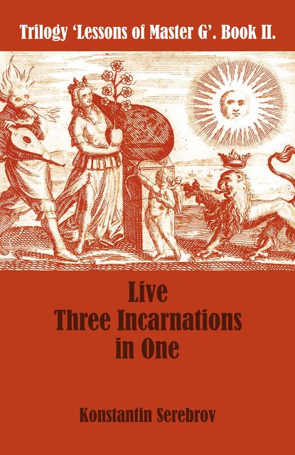 Live Three Incarnations in One, Konstantin Serebrov