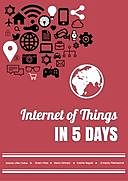 Internet of Things in Five Days, Alvaro Vives, Antoine Bagula, Antonio Liñán Colina, Ermanno Pietrosemoli, Marco Zennaro