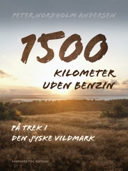 1500 kilometer uden benzin. På trek i den jyske vildmark, Peter Andersen