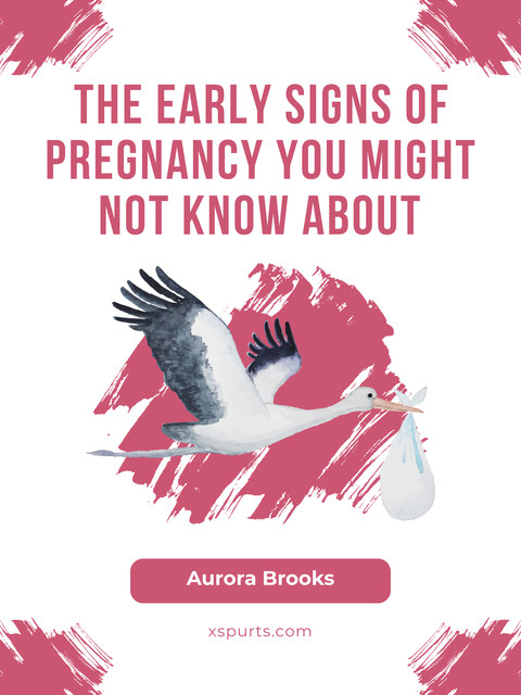 The Early Signs of Pregnancy You Might Not Know About, Aurora Brooks