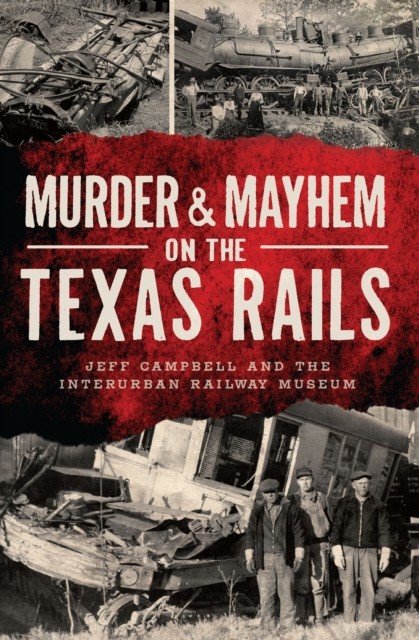 Murder & Mayhem on the Texas Rails, Jeff Campbell