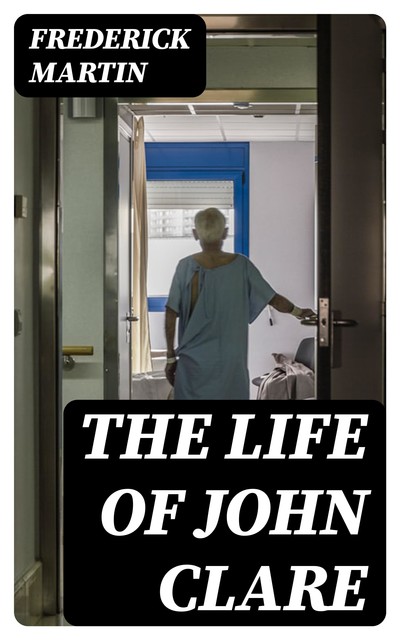 The Life of John Clare, Frederick Martin