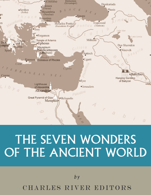 The Seven Wonders of the Ancient World, Charles Editors