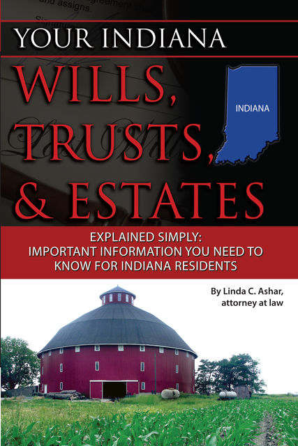 Your Indiana Wills, Trusts & Estates Explained Simply, Linda Ashar