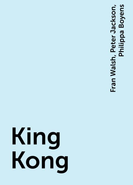 King Kong, Fran Walsh, Peter Jackson, Philippa Boyens