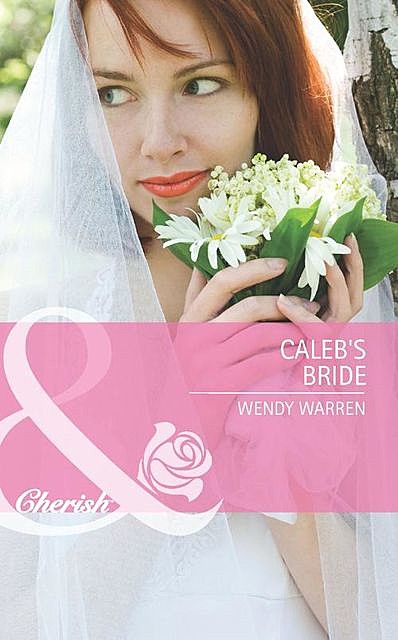 Caleb's Bride, Wendy Warren