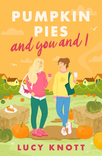 Pumpkin Pies and You and I, Lucy Knott