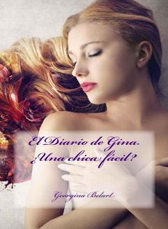El Diario De Gina. ¿Una Chica Fácil, Georgina Belart