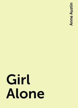 Girl Alone, Anne Austin