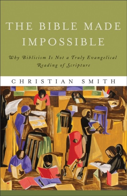 Bible Made Impossible, Christian Smith